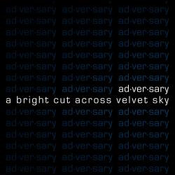 Adversary - A Bright Cut Across Velvet Sky (Limited Edition) (2009)