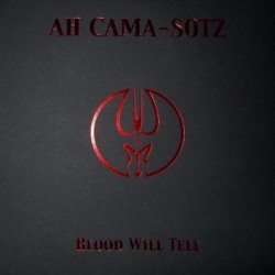 Ah Cama-Sotz - Blood Will Tell (2010)