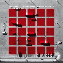 Architect - Consume Adapt Create (2010)