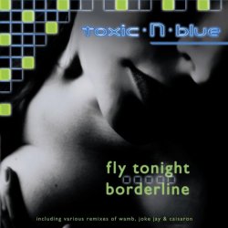 toxicNblue - Fly Tonight / Borderline (2010)