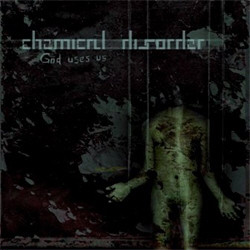Chemical Disorder - God Uses Us (2008)