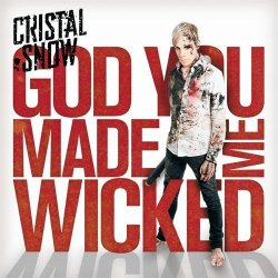 Cristal Snow - God You Made Me Wicked (2010)