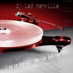 DJ Led Manville - Live In Madrid - Dominion Dark Rave III (2CD) (2010)