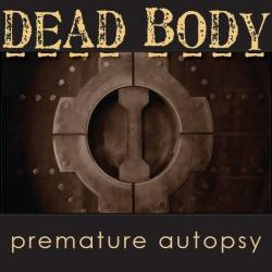 Dead Body - Premature Autopsy (2010)