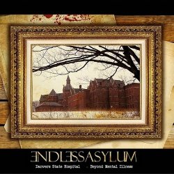 Endless Asylum - Danvers State Hospital - Beyond Mental Illness (2010)
