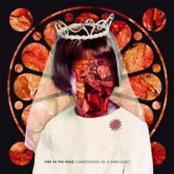 Fire In The Head - Confessions Of A Narcissist (2010)