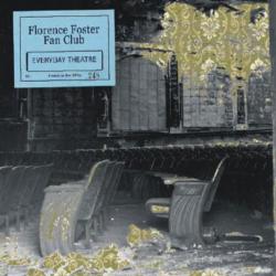 Florence Foster Fan Club - Everyday Theatre (2009)