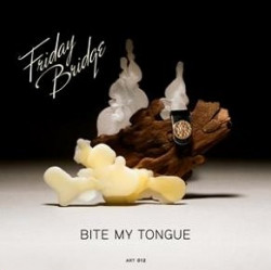 Friday Bridge - Bite My Tongue (2009)