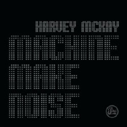 Harvey McKay - Machine Make Noise (2009)