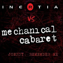 Inertia Vs. Mechanical Cabaret - Johnny, Remember Me (Limited Edition CDS) (2010)