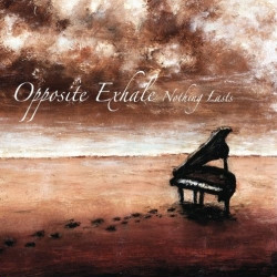Opposite Exhale - Nothing Lasts (2009)