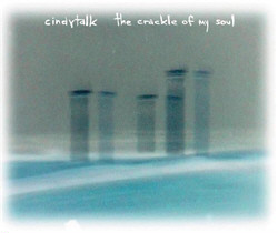 Cindytalk - The Crackle Of My Soul (2009)