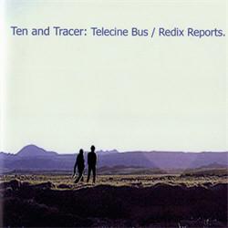 Ten and Tracer - Telecine Bus / Redix Reports (2009)