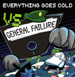 Everything Goes Cold - Vs. General Failure (2009)