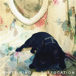White Ring - Suffocation (Limited Edition Vinyl) (2010)