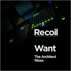 Recoil - Want (The Architect Mixes) (2010)