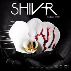 Shiv-R - Hold My Hand (Limited Japanese Edition) (2010)