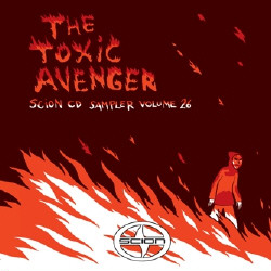 The Toxic Avenger - Scion CD Sampler Volume 26 (2009)