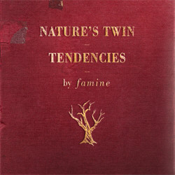 Famine - Nature's Twin Tendencies (2010)