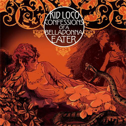 Kid Loco - Confessions of a Belladonna Eater (2011)