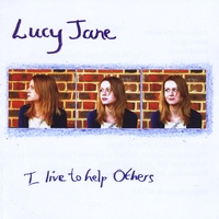 Lucy Jane - I Live To Help Others (2009)