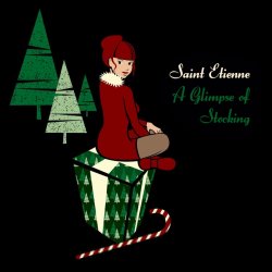 Saint Etienne - A Glimpse Of Stocking (2010)