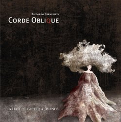 Corde Oblique - A Hail Of Bitter Almonds (Limited Edition) (2011)