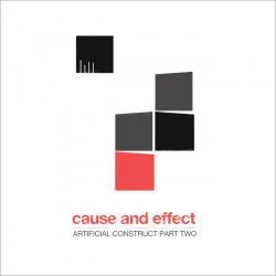 Cause And Effect - Artificial Construct Part Two (2011)