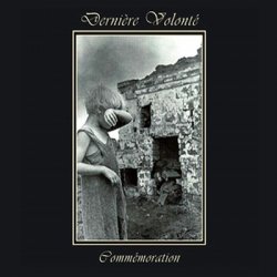 Derniere Volonte - Commemoration (2CD Remastered) (2011)