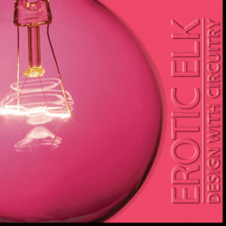 Erotic Elk - Design With Circuitry (2010)