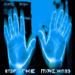 Mike Ash - Stop The Machines (EP) (2011)