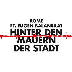 Rome Ft. Eugen Balanskat - Hinter Den Mauern Der Stadt (Single) (2019)