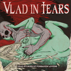 Vlad in Tears - Dead Stories of Forsaken Lovers (2020)