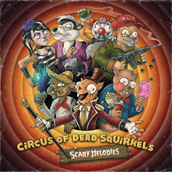 Circus of Dead Squirrels - Scary Melodies (2022)