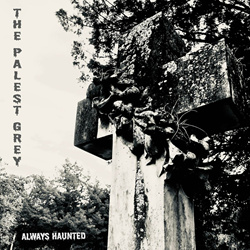 The Palest Grey - Always Haunted (2022)