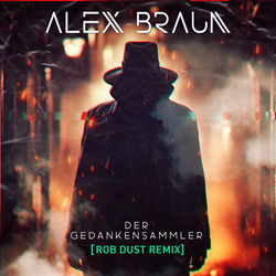 Alex Braun - Der Gedankensammler (Rob Dust Remix) (2024)