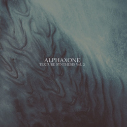 Alphaxone - TEXTURE SYNTHESIS, Vol. 2 (2024)