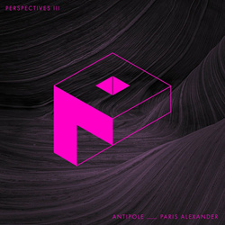 Antipole & Paris Alexander - Perspectives III (2024)