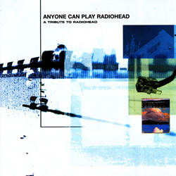 VA - Anyone Can Play Radiohead - A Tribute to Radiohead (2024)