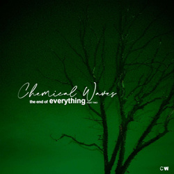 Chemical Waves - The end of everything - part two (2024)