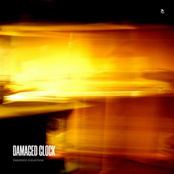 Damaged Clock - Embodied Cognition (EP) (2024)