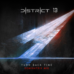 District 13 - Turn Back Time (Dominatrix Remix) (2024)