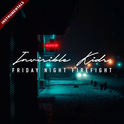 Friday Night Firefight - Invisible Kids (Instrumentals) (2024)