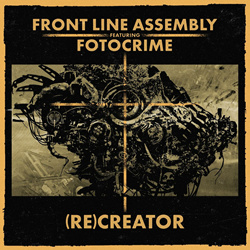 Front Line Assembly - (RE​)​CREATOR (Remix) feat. Fotocrime (2024)