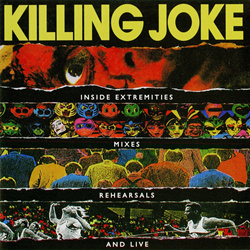 Killing Joke - Inside Extremities, Mixes, Rehearsals And Live (Reissue) (2024)