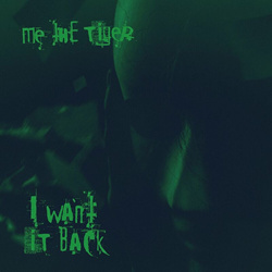 ME THE TIGER - I Want It Back (Single) (2024)