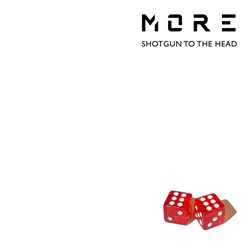 MORE - Shotgun to the head (Single) (2024)