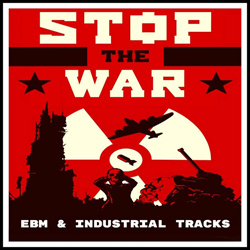 VA - STOP THE WAR! (EBM & INDUSTRIAL TRACKS) (2022)