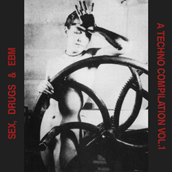 VA - Sex, Drugs & EBM - A Techno Compilation Vol. 1 (Reissue) (2024)