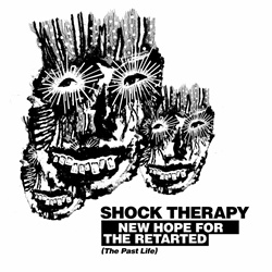 Shock Therapy - New Hope for the Retarted (The Past Life) (2024)